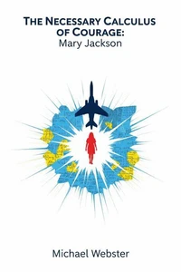 The Necessary Calculus of Courage: Mary Jackson