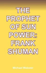The Prophet of Sun Powers: Frank Shuman