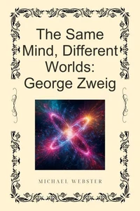 The Same Mind, Different Worlds: George Zweig