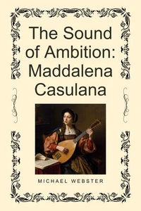 The Sound of Ambition: Maddalena Casulana