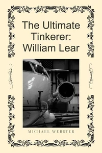The Ultimate Tinkerer: William Lear