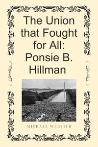 The Union that Fought for All: Ponsie B. Hillman