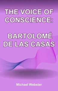 The Voice of Conscience: Bartolomé de las Casas