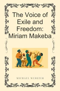 The Voice of Exile and Freedom: Miriam Makeba