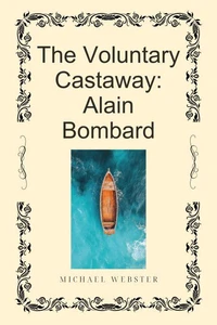 The Voluntary Castaway: Alain Bombard
