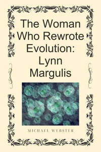 The Woman Who Rewrote Evolution: Lynn Margulis