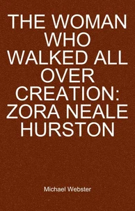 The Woman Who Walked All Over Creation: Zora Neale Hurston