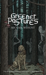  Michael Wehunt - Greener Pastures.