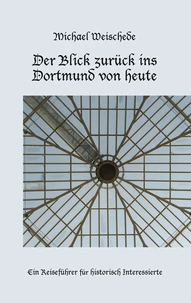 Der Blick zurück ins Dortmund von heute