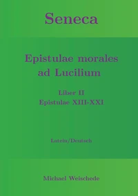 Seneca - Epistulae morales ad Lucilium - Liber II Epistulae XIII-XXI