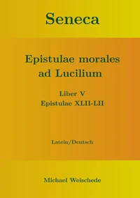 Seneca - Epistulae morales ad Lucilium - Liber V Epistulae XLII-LII