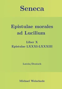 Seneca - Epistulae morales ad Lucilium - Liber X Epistulae LXXXI - LXXXIII