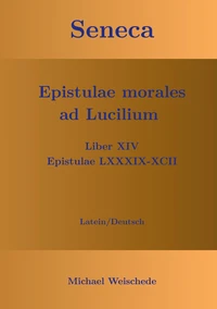 Seneca - Epistulae morales ad Lucilium - Liber XIV Epistulae LXXXIX - XCII