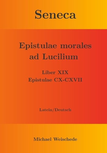 Seneca - Epistulae morales ad Lucilium - Liber XIX Epistulae CX-CXVII. Latein/Deutsch