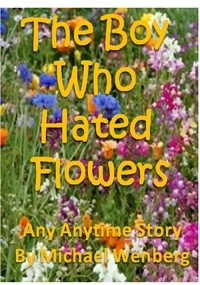  Michael Wenberg - The Boy Who Hated Flowers.