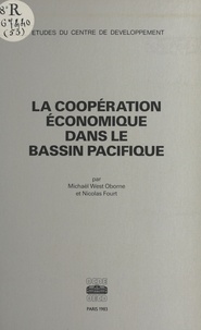 Michael West Oborne et Nicolas Fourt - La coopération économique dans le bassin Pacifique.