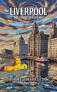 Liverpool: The Sound of Guitars (A Short Story Collection)