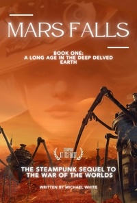 Michael White - Mars Falls: A Long Age in the Deep Delved Earth - Mars Falls, #1.