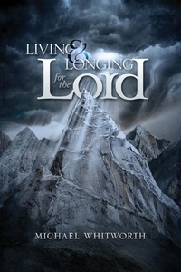  Michael Whitworth - Living &amp; Longing for the Lord: A Guide to 1–2 Thessalonians - Guides to God’s Word, #47.