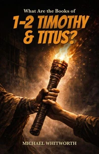 What Are the Books of 1–2 Timothy & Titus?