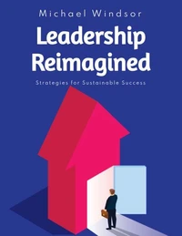 Leadership Reimagined: Strategies for Sustainable Success