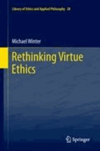 Michael Winter - Rethinking Virtue Ethics.