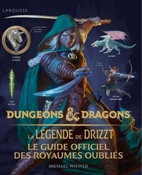 Michael Witwer - Dungeons & Dragons - La légende de Drizzt - Le guide officiel des Royaumes Oubliés.