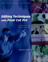 Michael Wohl - Editing Techniques With Final Cut Pro. Cd-Rom Included.
