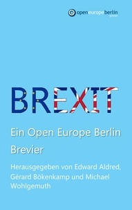 Michael Wohlgemuth et Gérard Bökenkamp - Brexit - Ein Open Europe Berlin Brevier.