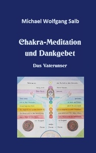 Michael Wolfgang Salb - Chakra-Meditation und Dankgebet - Das Vaterunser.