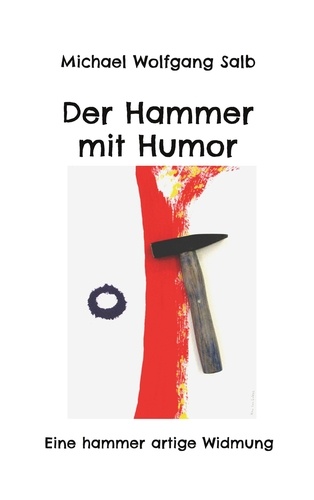 Der Hammer mit Humor. Eine Hammer artige Widmung