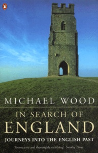 Michael Wood - In Search Of England. Journeys Into The English Past.
