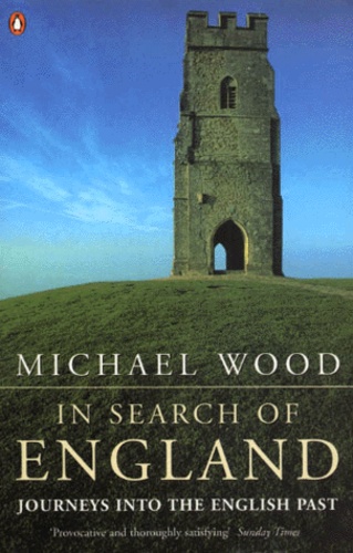 Michael Wood - In Search Of England. Journeys Into The English Past.