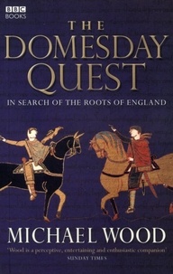 Michael Wood - The Domesday Quest - In search of the Roots of England.