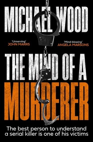 Michael Wood - The Mind of a Murderer.