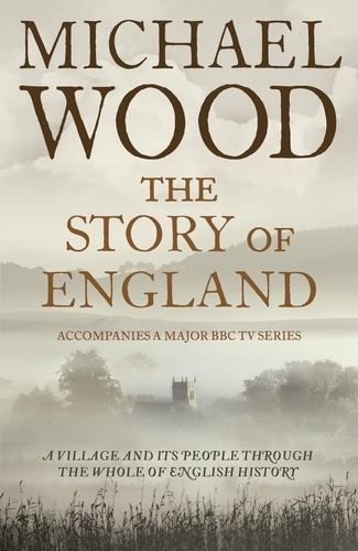Michael Wood - The Story of England.