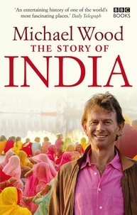 Michael Wood - The Story of India.