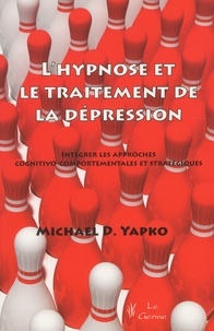 Lhypnose et le traitement de la dépression - Intégrer les approches cognitivo-comportementales et stratégiques.pdf