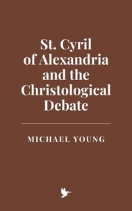 St. Cyril of Alexandria and the Christological Debate
