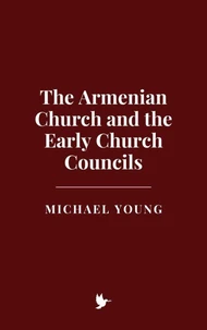 The Armenian Church and the Early Church Councils