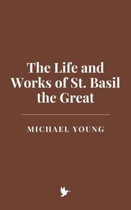 The Life and Works of St. Basil the Great