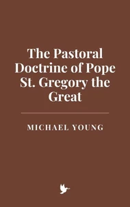 The Pastoral Doctrine of Pope St. Gregory the Great