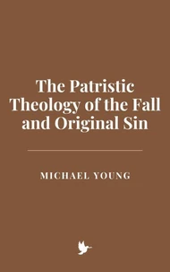 The Patristic Theology of the Fall and Original Sin
