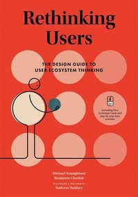 Michael Youngblood - Rethinking users - The design guide to user ecosystem thinking.