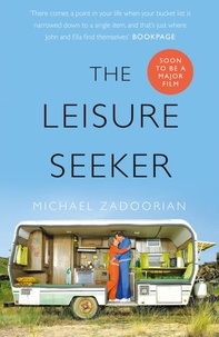 Michael Zadoorian - The Leisure Seeker - Read the book that inspired the movie.