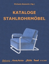 Michaela Bosewitz - Kataloge Stahlrohrmöbel - Gottwald, Mücke-Melder, Slezák, Thonet-Mundus, Vichr.