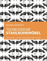 Michaela Bosewitz - Tschechische Stahlrohrmöbel - Thonet-Mundus, Gottwald, Mücke-Melder, Slezák, Vichr, UP.