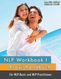Michaela Forstik et Benedikt Ahlfeld - NLP Workbook I - Praxishandbuch für NLP-Basic und NLP-Practitioner.