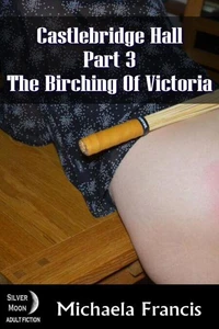 The Birching of Victoria - Castlebridge Hall Book 3