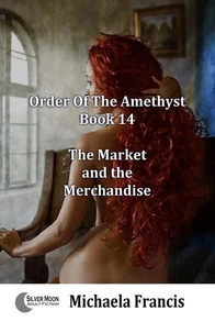 The Market and The Merchandise (Order of The Amethyst Book 14)